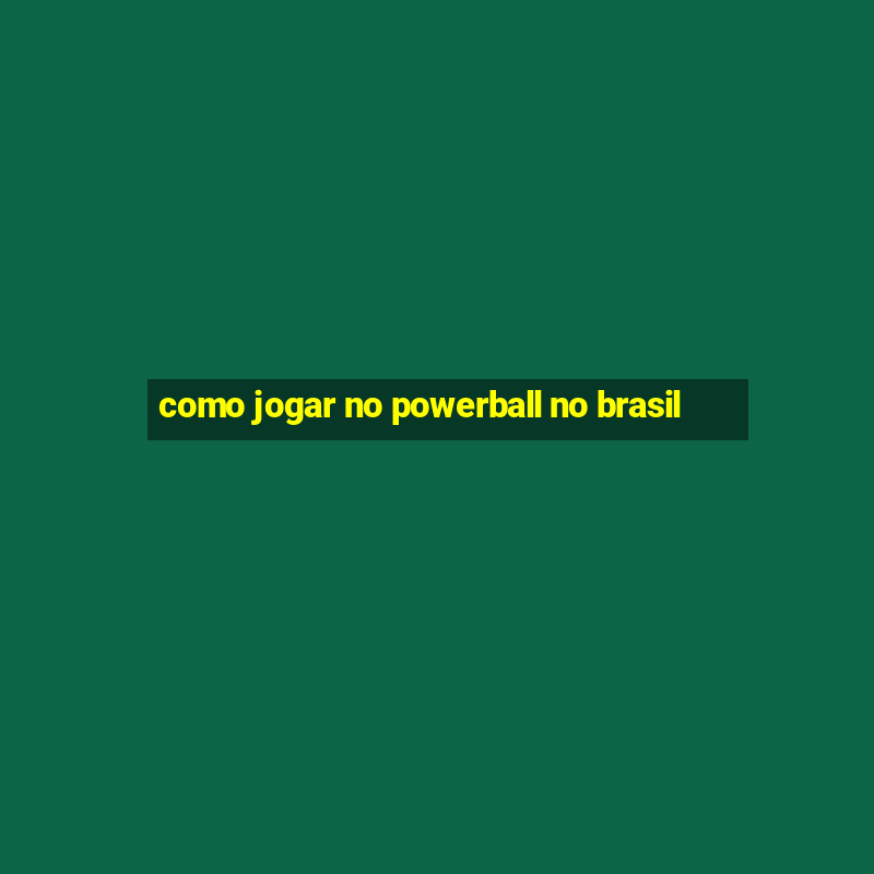 como jogar no powerball no brasil