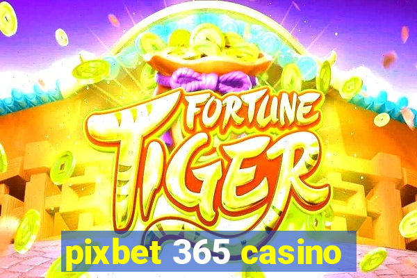 pixbet 365 casino