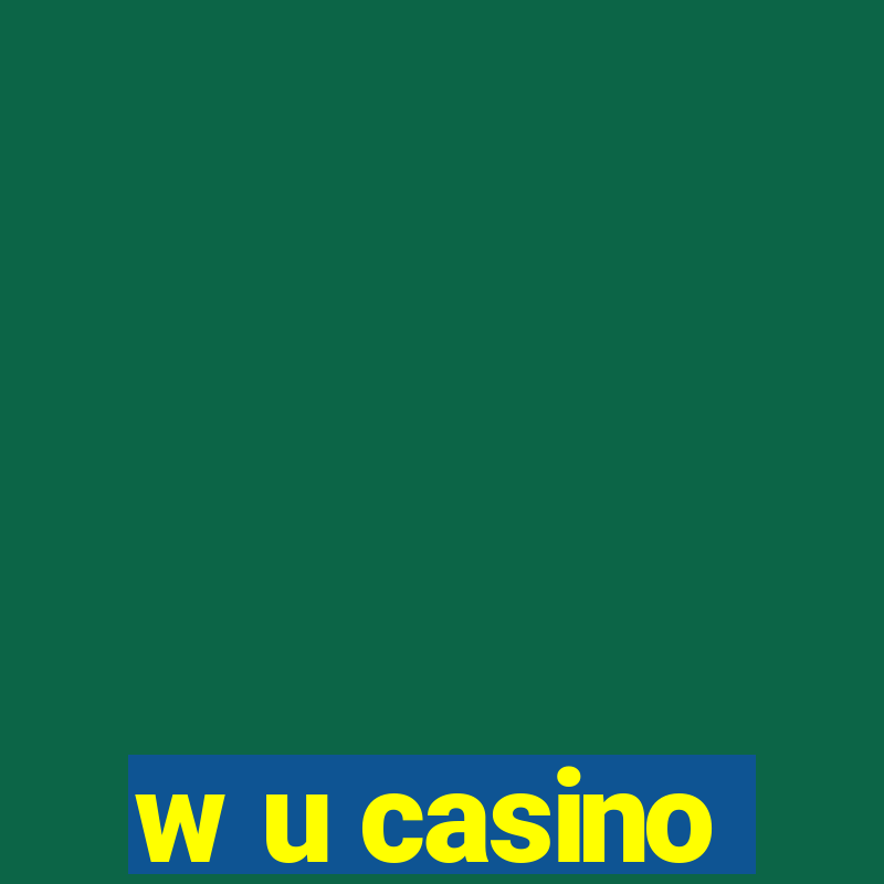 w u casino