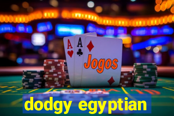 dodgy egyptian