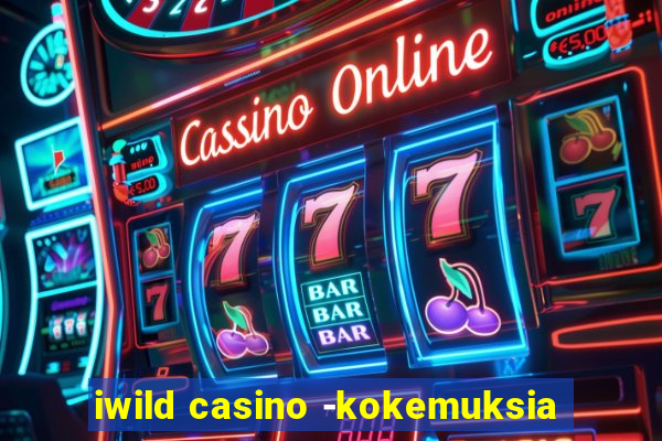 iwild casino -kokemuksia