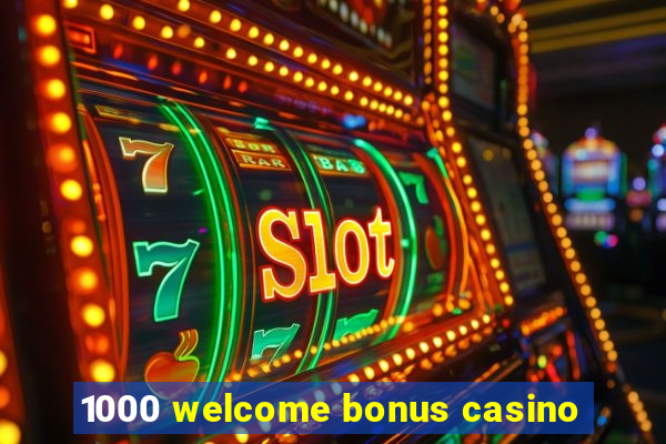 1000 welcome bonus casino