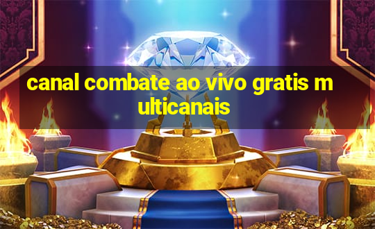 canal combate ao vivo gratis multicanais