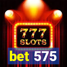 bet 575