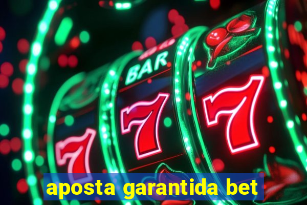 aposta garantida bet