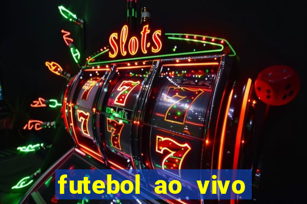 futebol ao vivo sem trava