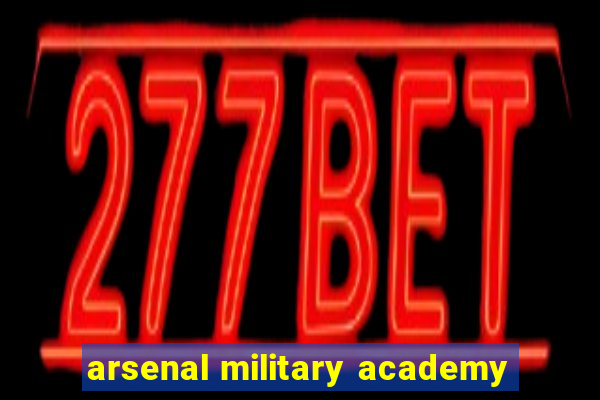 arsenal military academy