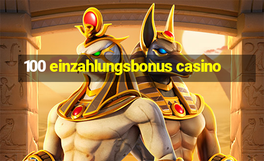 100 einzahlungsbonus casino