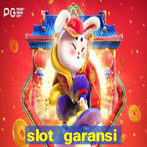 slot garansi kekalahan 100 saldo kembali