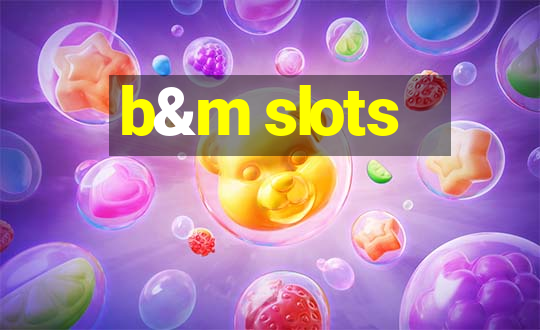 b&m slots