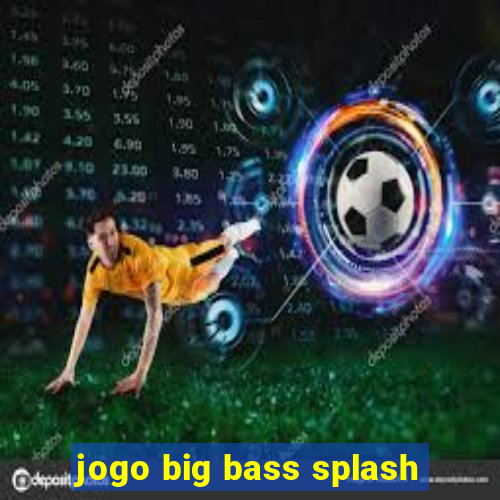 jogo big bass splash