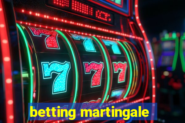 betting martingale