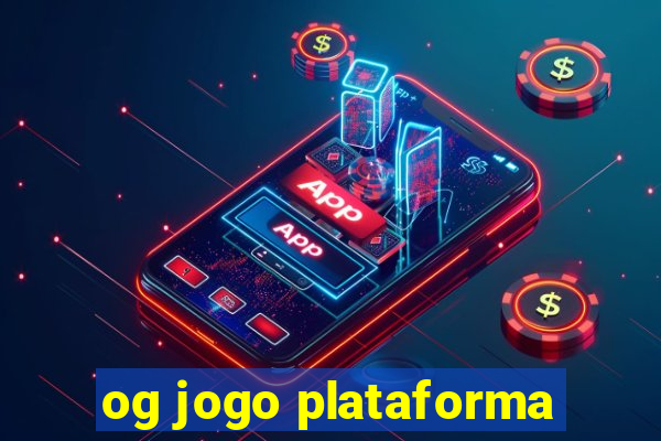 og jogo plataforma