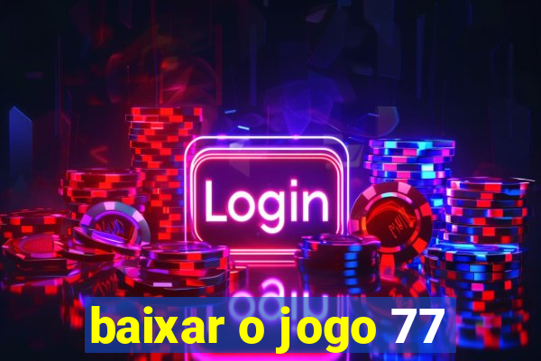 baixar o jogo 77