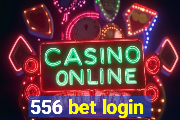 556 bet login