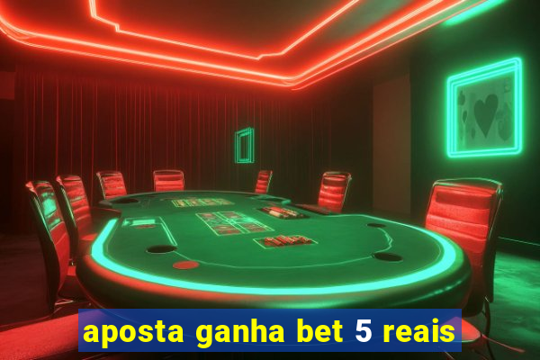 aposta ganha bet 5 reais