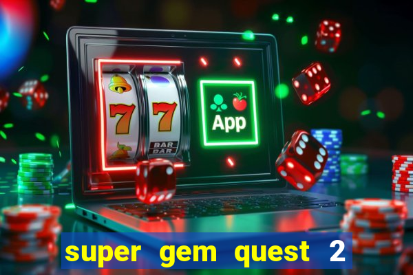 super gem quest 2 blast mania