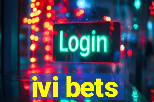 ivi bets