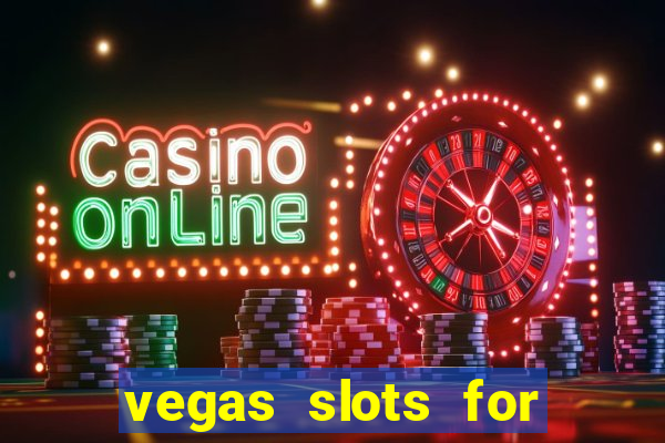 vegas slots for free online