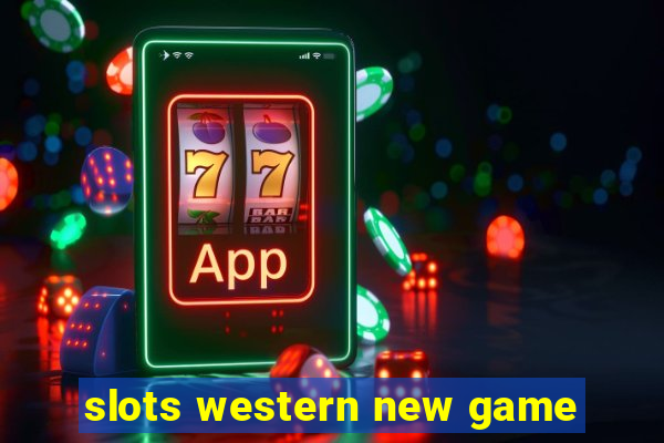 slots western new game