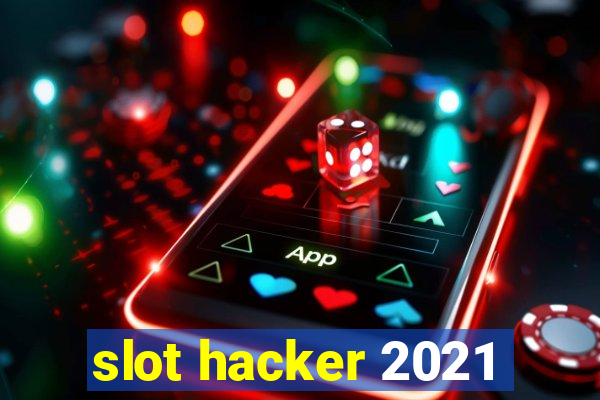 slot hacker 2021