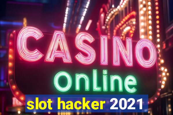 slot hacker 2021