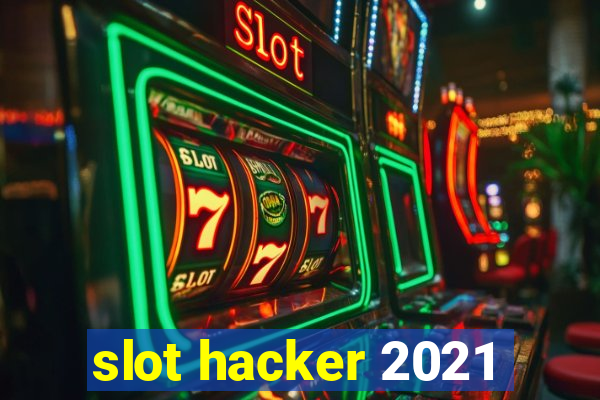 slot hacker 2021