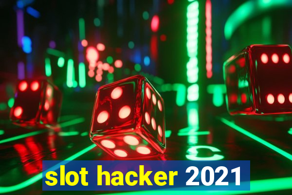 slot hacker 2021