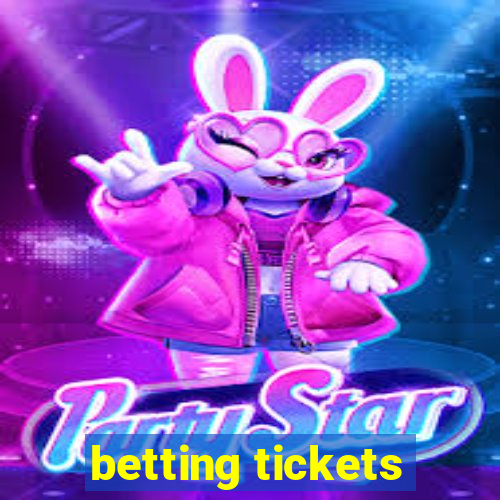 betting tickets