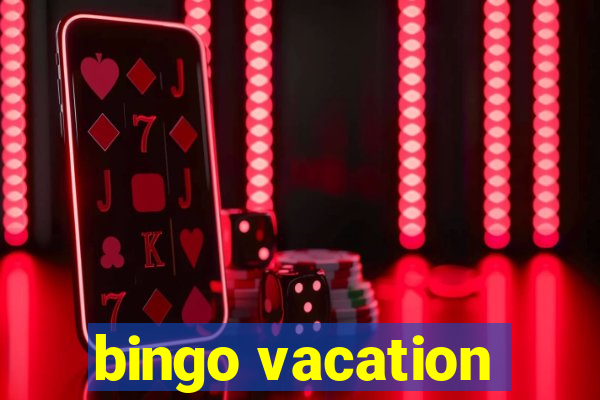 bingo vacation