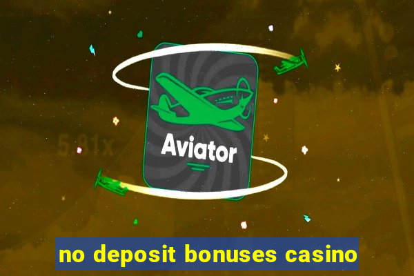 no deposit bonuses casino