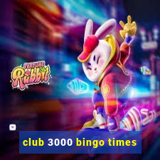 club 3000 bingo times