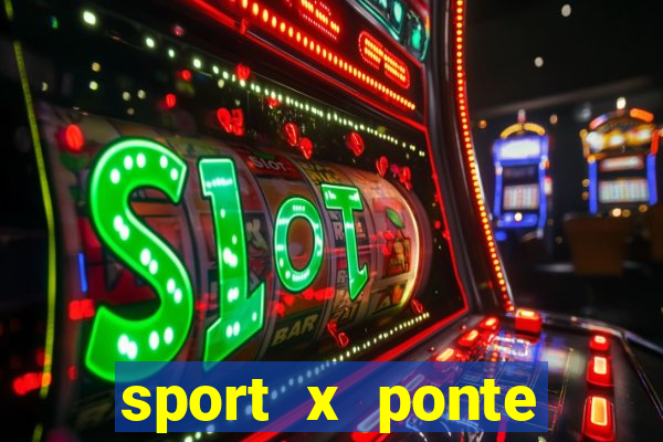 sport x ponte preta onde assistir