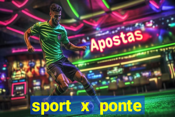 sport x ponte preta onde assistir