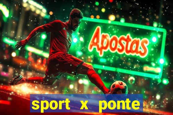 sport x ponte preta onde assistir