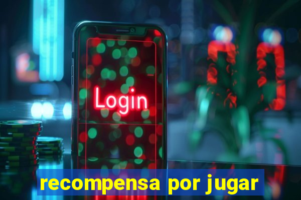 recompensa por jugar