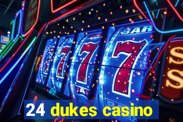 24 dukes casino