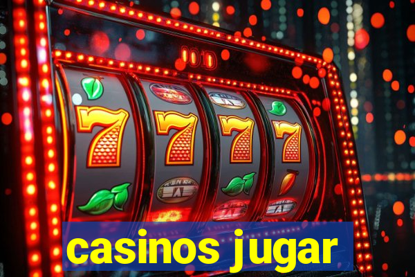 casinos jugar