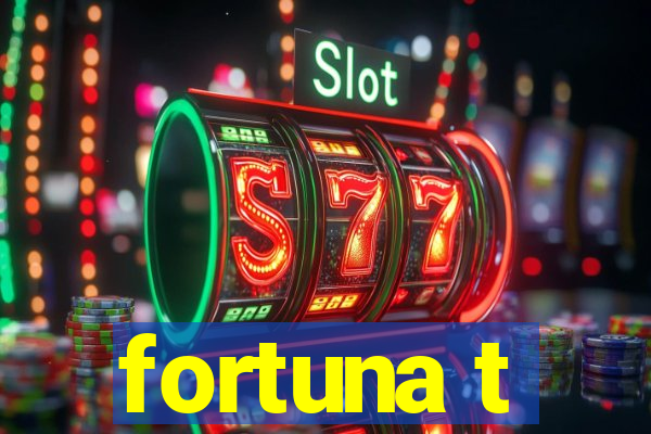 fortuna t