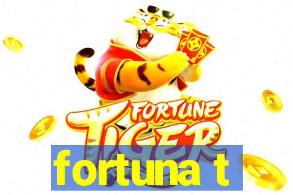 fortuna t