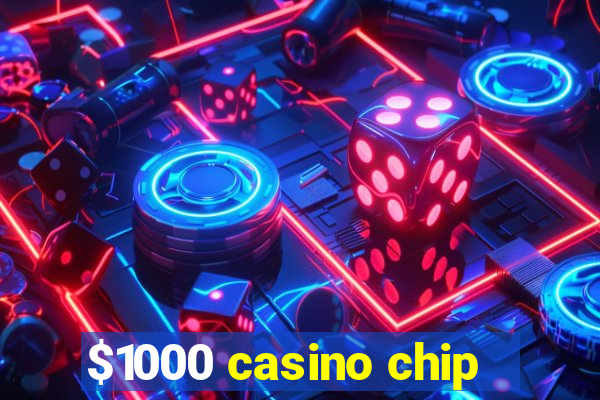 $1000 casino chip