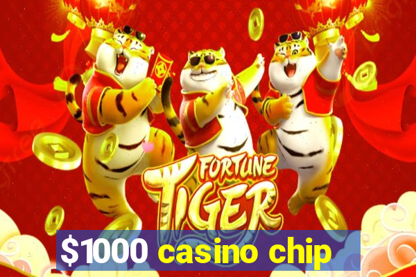 $1000 casino chip