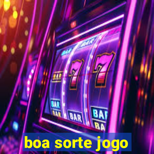 boa sorte jogo