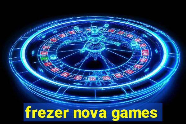 frezer nova games