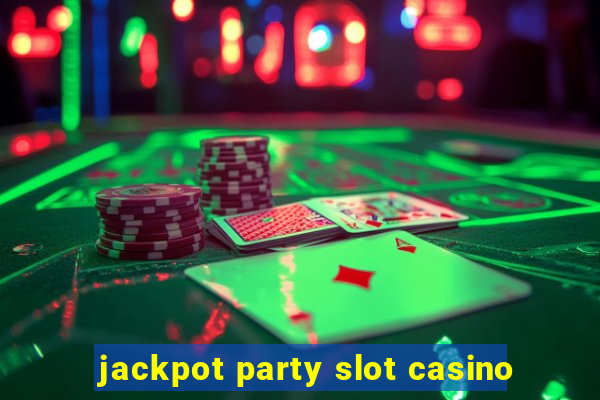 jackpot party slot casino