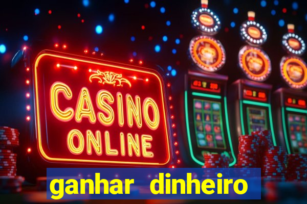 ganhar dinheiro online com jogos