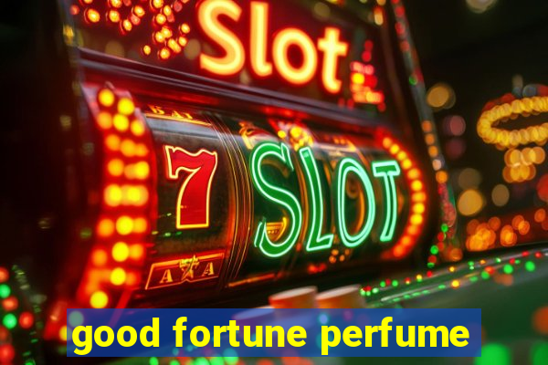 good fortune perfume