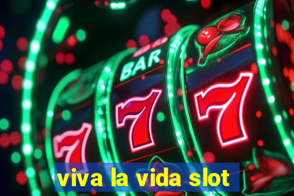 viva la vida slot