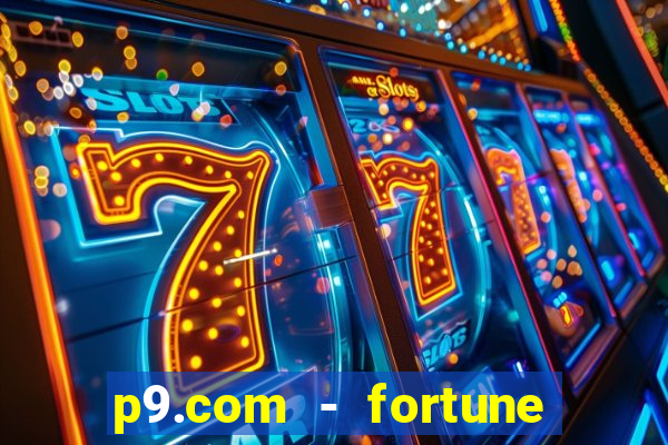 p9.com - fortune tiger p9.com