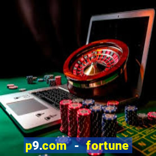 p9.com - fortune tiger p9.com